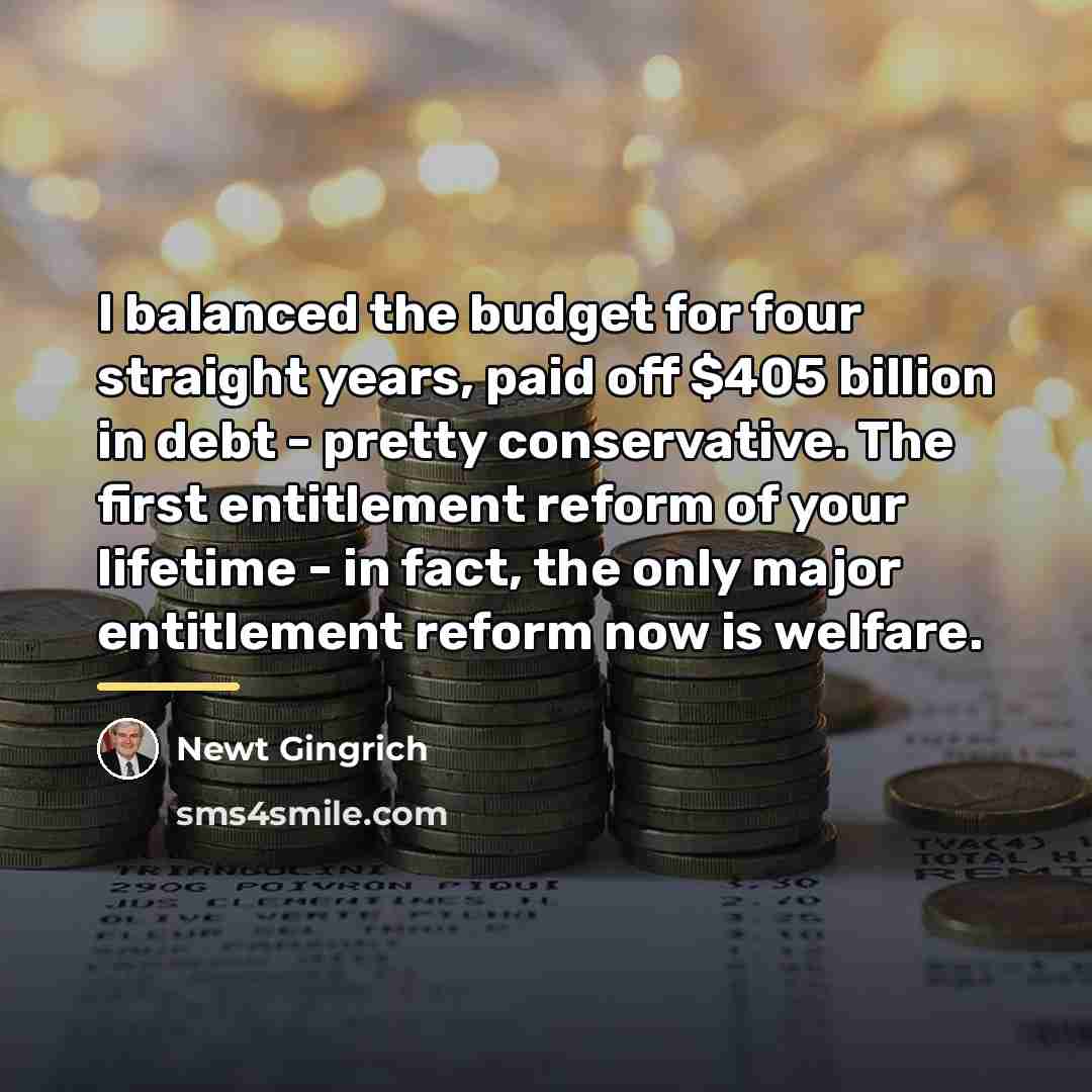 “I balanced the budget for four straight years, paid off…” quote by Newt Gingrich