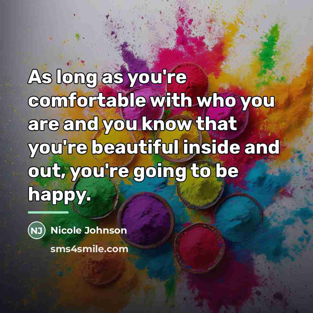 “As long as you're comfortable with who you are and…” quote by Nicole Johnson