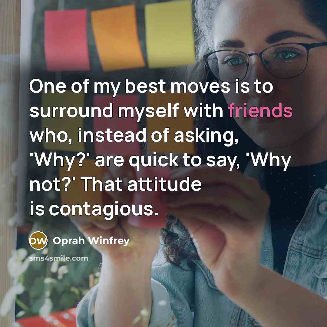 “One of my best moves is to surround myself with…” quote by Oprah Winfrey
