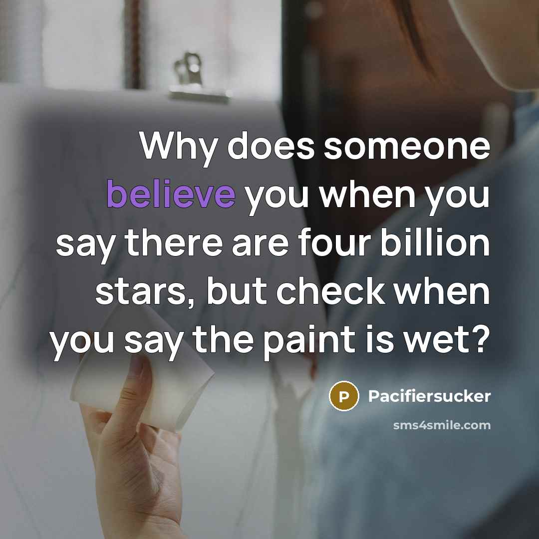 “Why does someone believe you when you say there are…” quote by Pacifiersucker