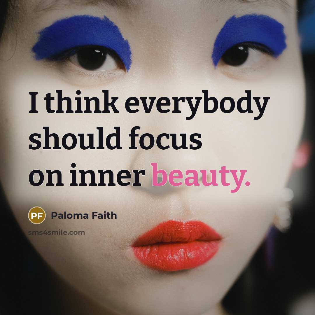 “I think everybody should focus on inner beauty.…” quote by Paloma Faith