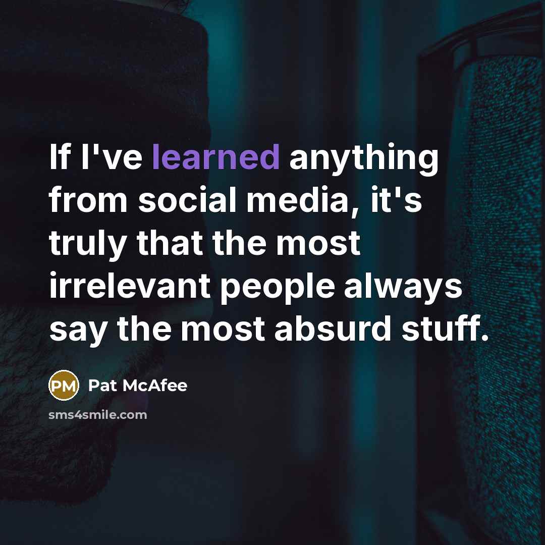“If I've learned anything from social media, it's truly that…” quote by Pat McAfee