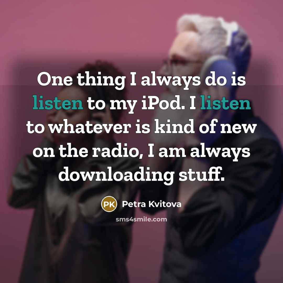 “One thing I always do is listen to my iPod.…” quote by Petra Kvitova