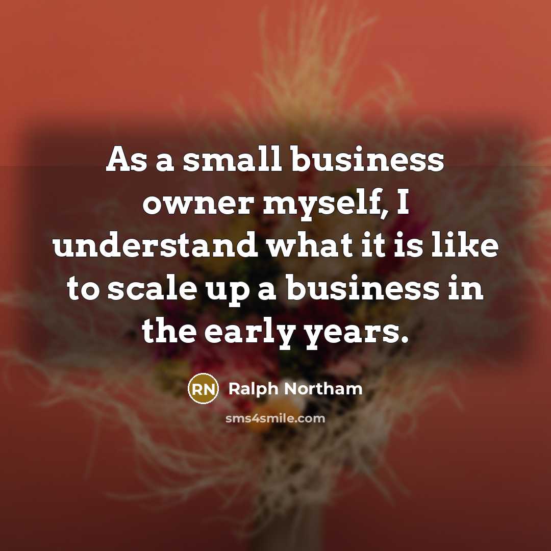 “As a small business owner myself, I understand what it…” quote by Ralph Northam