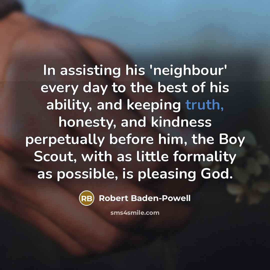 “In assisting his 'neighbour' every day to the best of…” quote by Robert Baden-Powell
