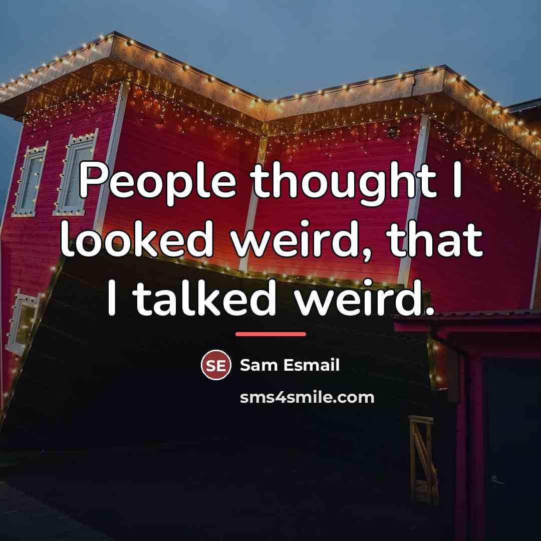 “People thought I looked weird, that I talked weird.…” quote by Sam Esmail