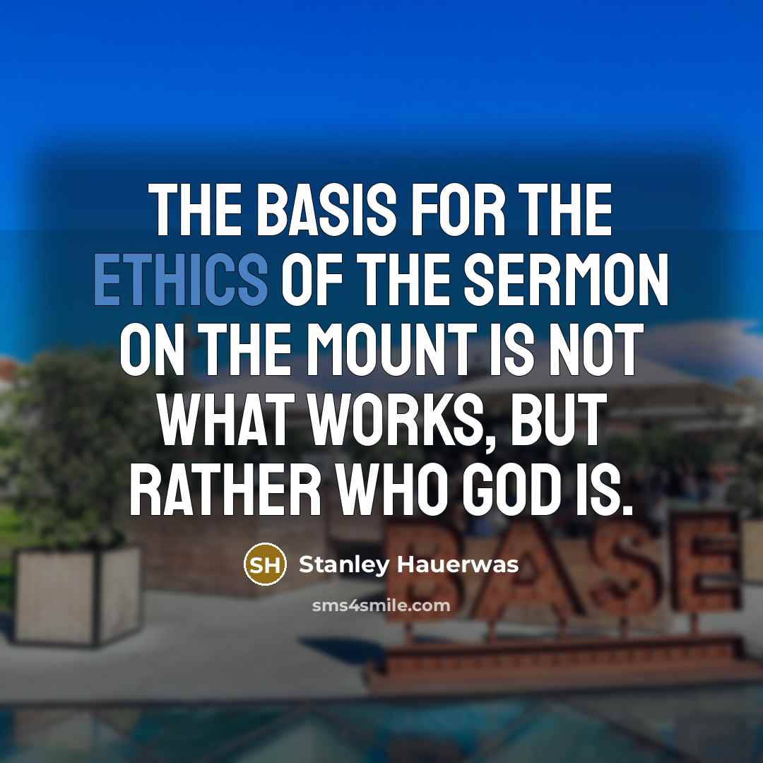 “The basis for the ethics of the Sermon on the…” quote by Stanley Hauerwas