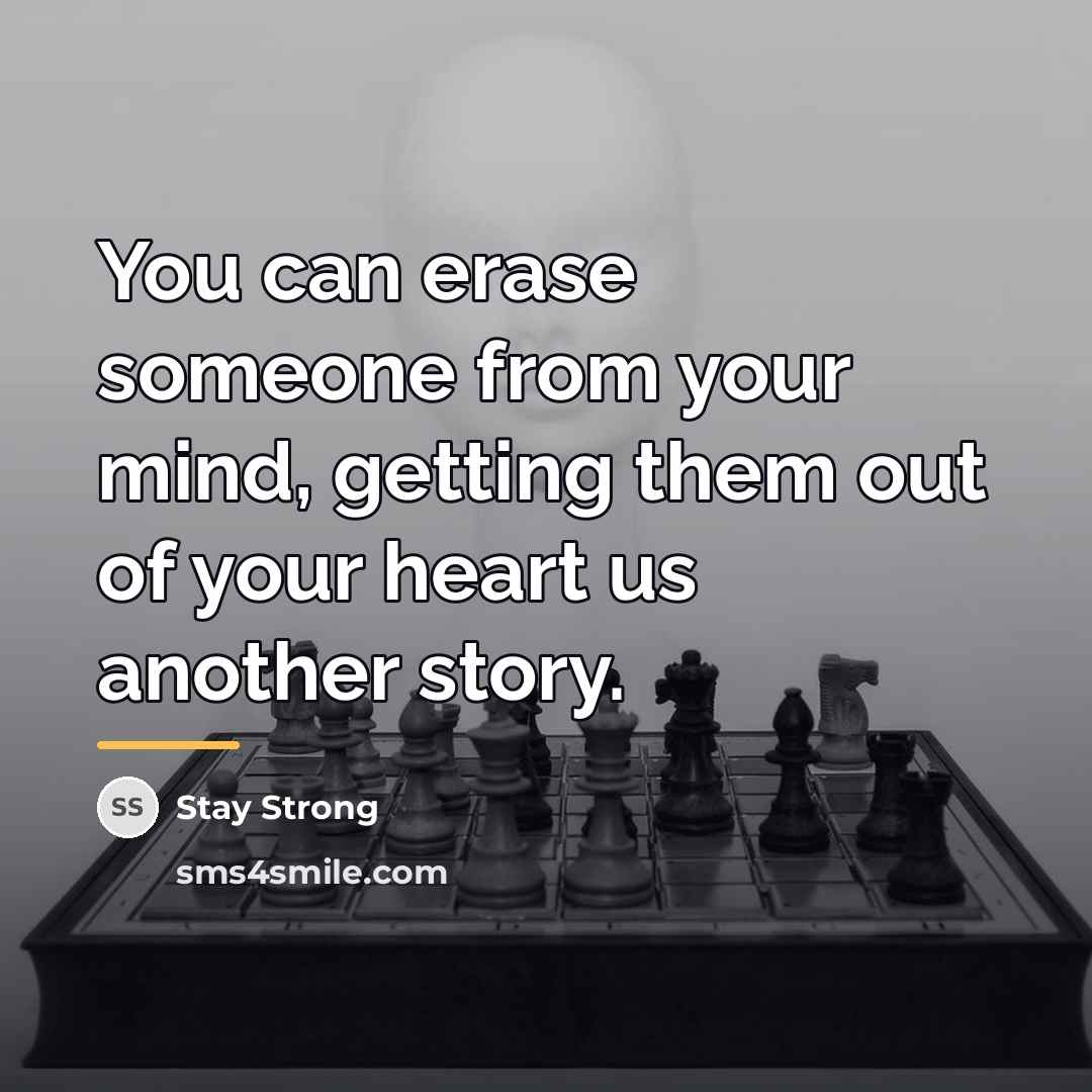 “You can erase someone from your mind, getting them out…” quote by Stay Strong