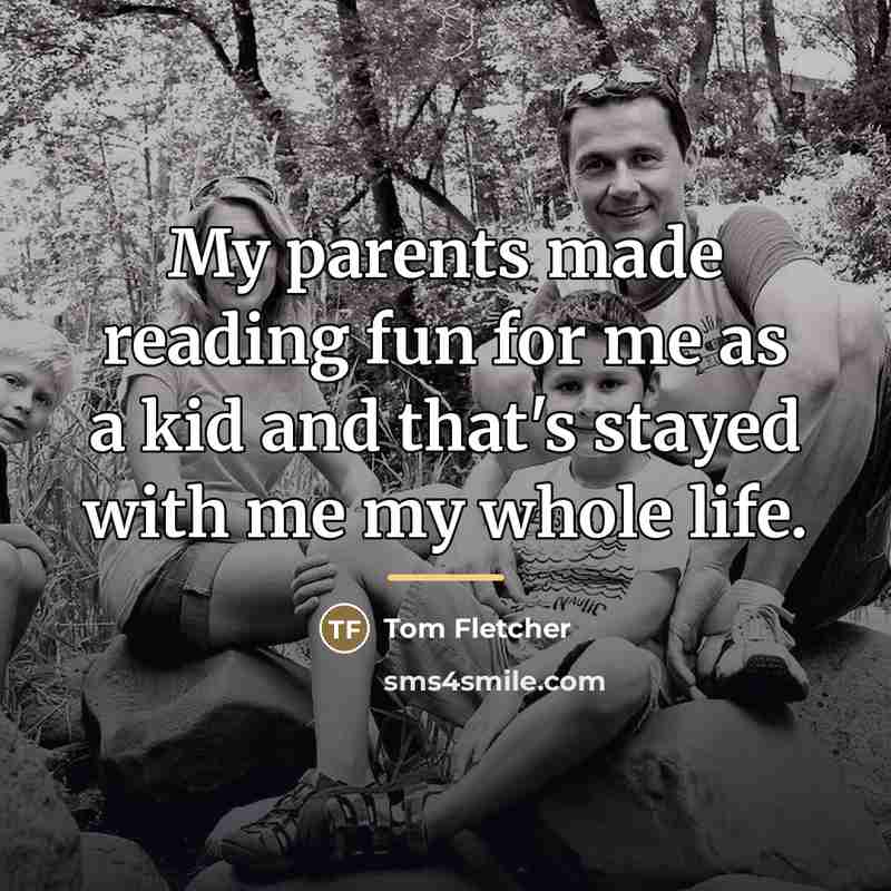 “My parents made reading fun for me as a kid…” quote by Tom Fletcher