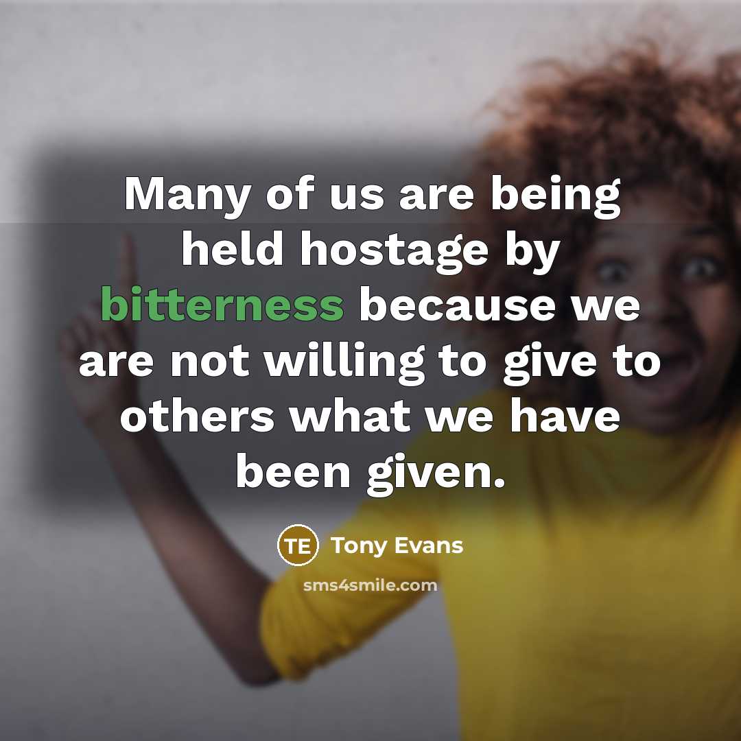 “Many of us are being held hostage by bitterness because…” quote by Tony Evans