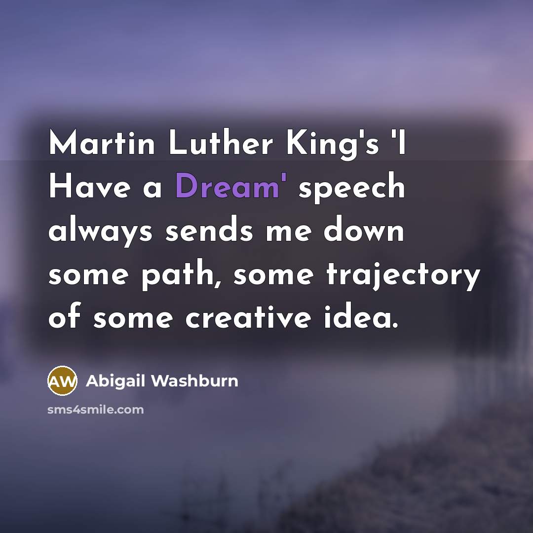 “Martin Luther King's 'I Have a Dream' speech always sends…” quote by Abigail Washburn