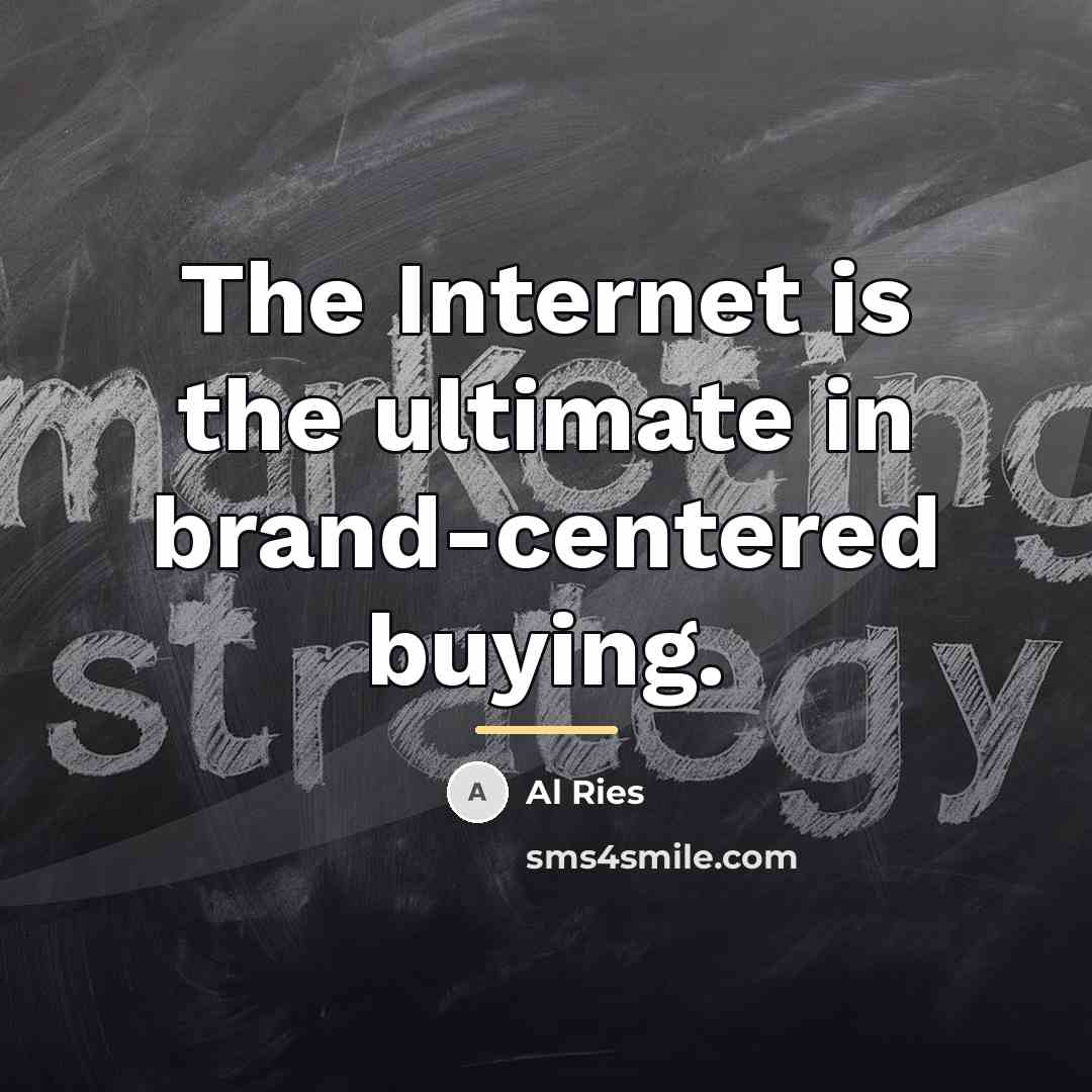 “The Internet is the ultimate in brand-centered buying.…” quote by Al Ries