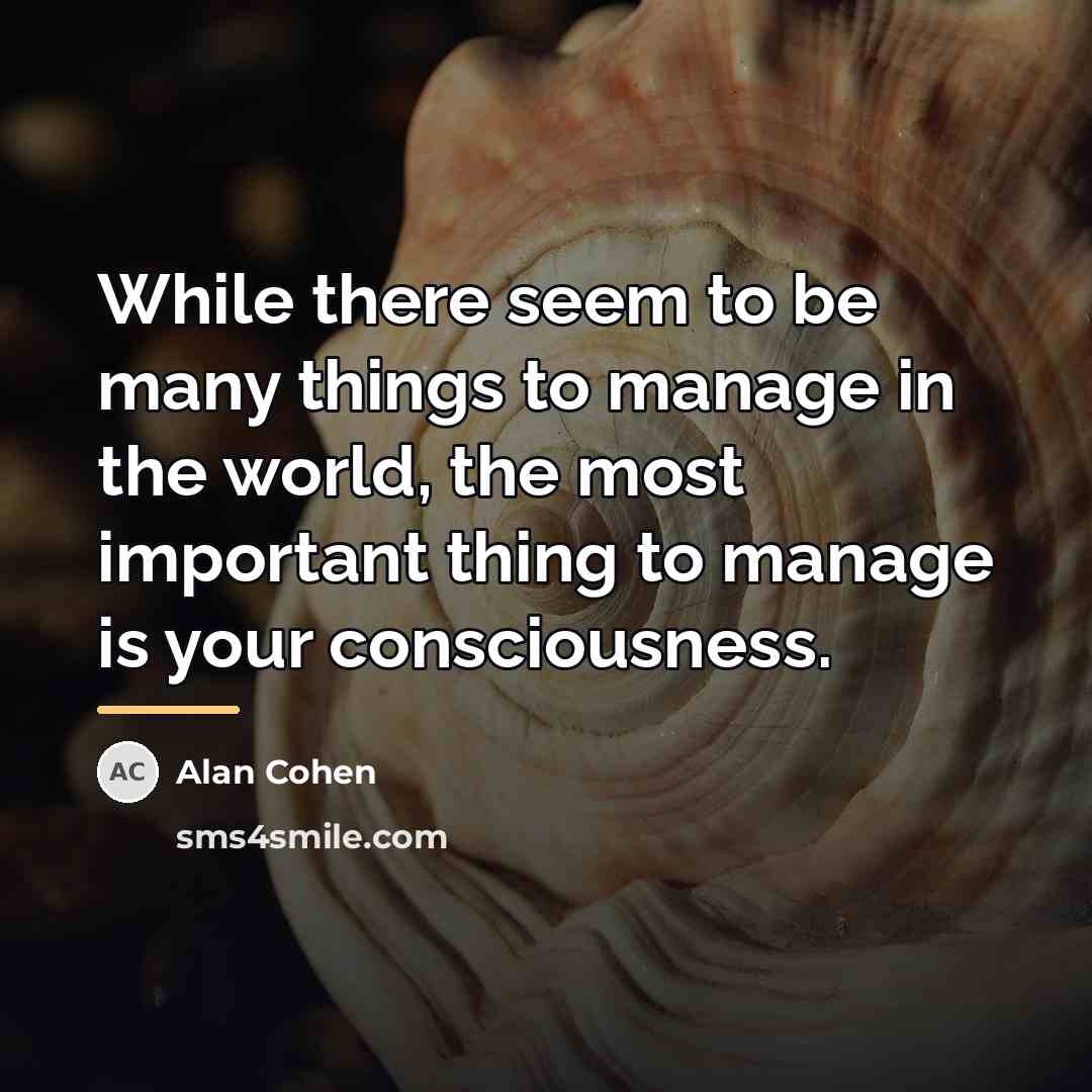 “While there seem to be many things to manage in…” quote by Alan Cohen