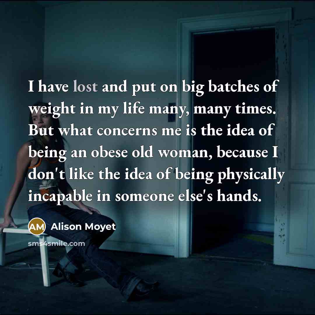 “I have lost and put on big batches of weight…” quote by Alison Moyet