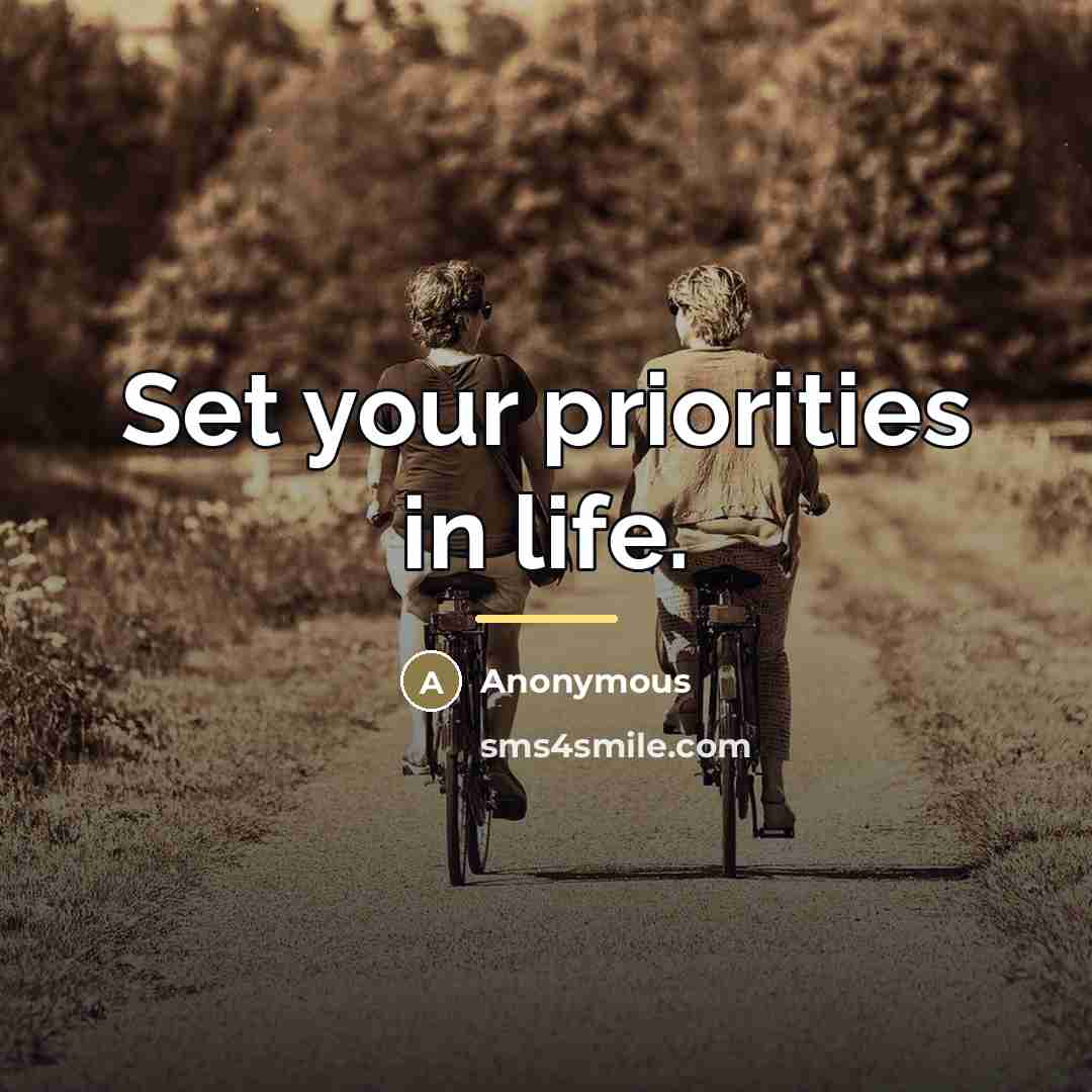 “Set your priorities in life.…” quote by Anonymous