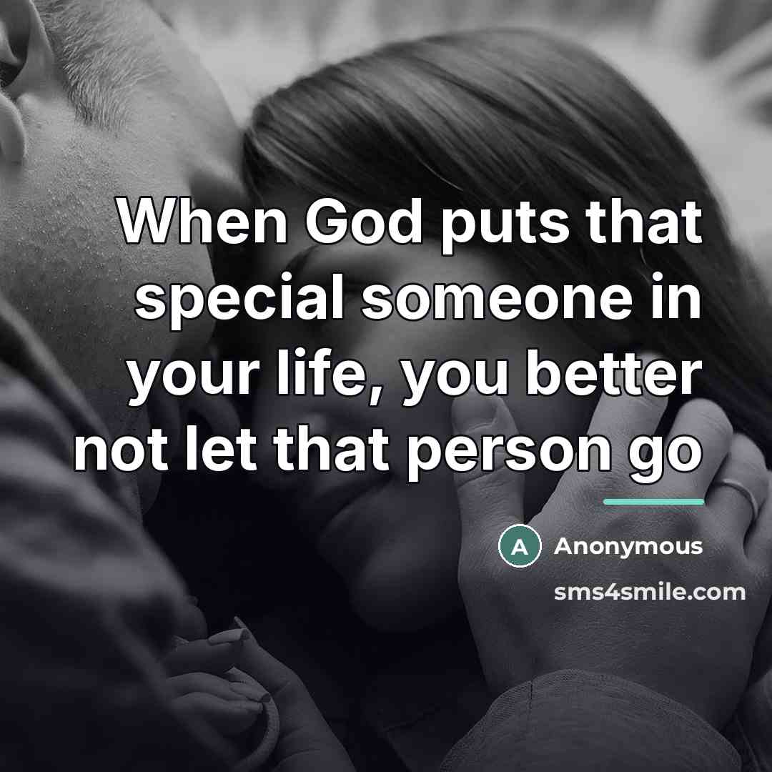 “When God puts that special someone in your life, you…” quote by Anonymous