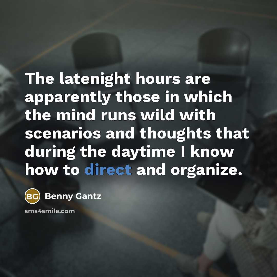 “The latenight hours are apparently those in which the mind…” quote by Benny Gantz