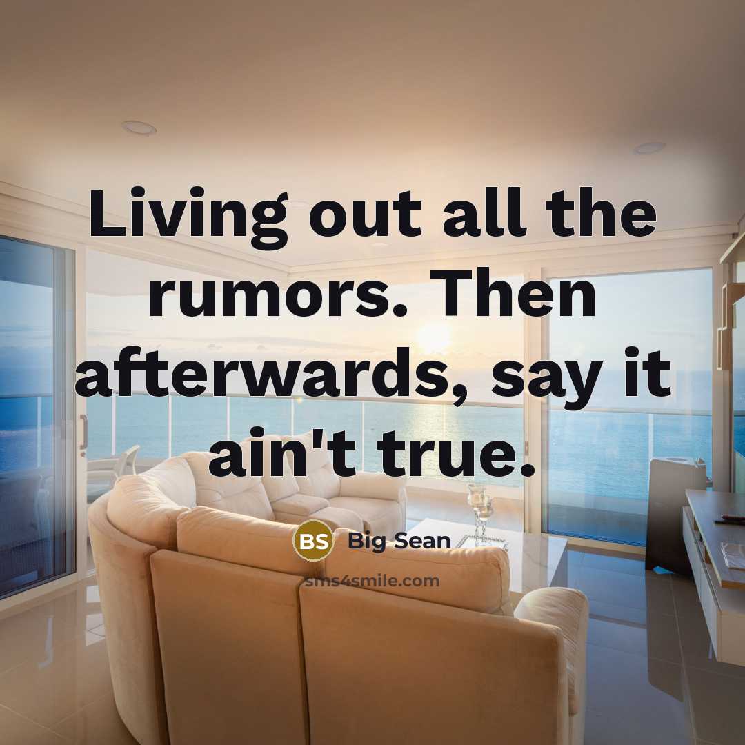 “Living out all the rumors. Then afterwards, say it ain't…” quote by Big Sean