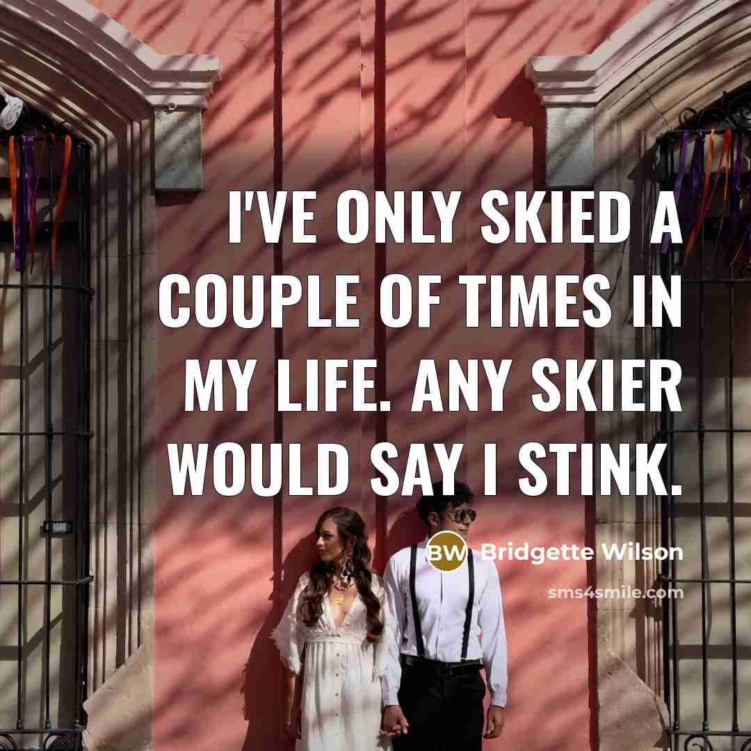 “I've only skied a couple of times in my life.…” quote by Bridgette Wilson