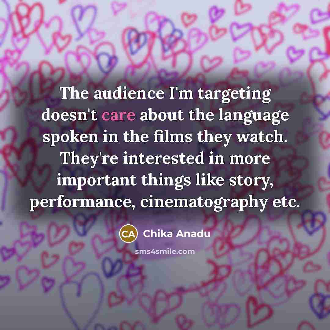 “The audience I'm targeting doesn't care about the language spoken…” quote by Chika Anadu