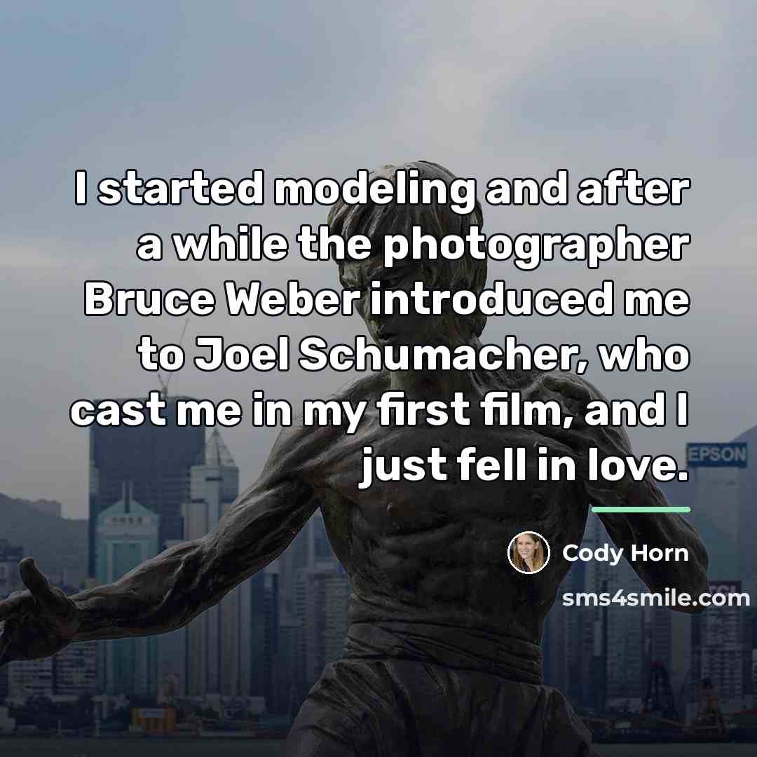 “I started modeling and after a while the photographer Bruce…” quote by Cody Horn