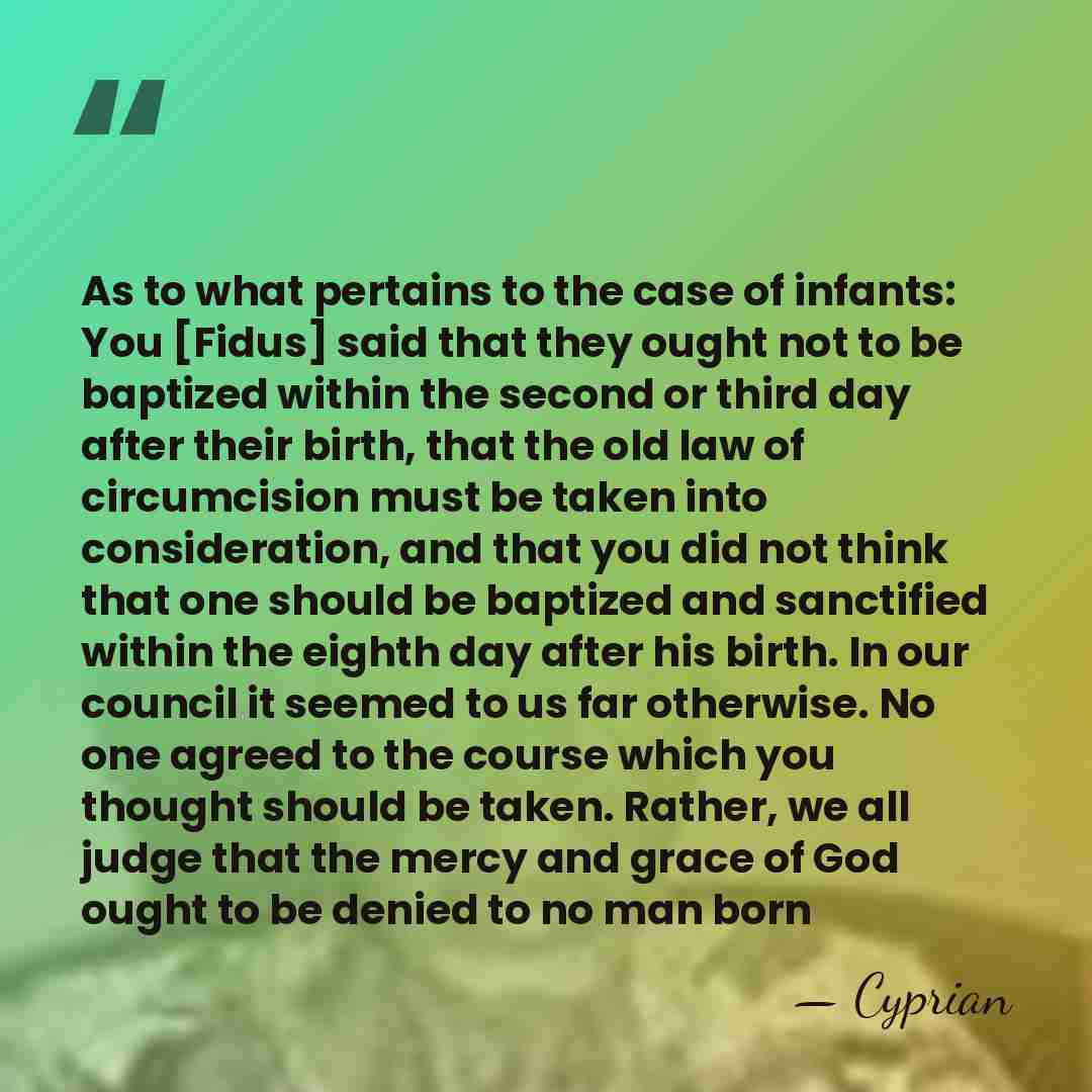 As to what pertains to the case of infants: You [Fidus] said&hellip; - Cyprian