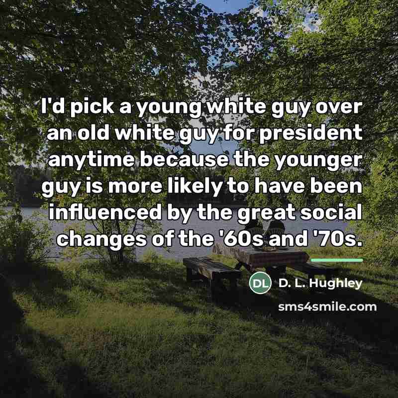 “I'd pick a young white guy over an old white…” quote by D. L. Hughley
