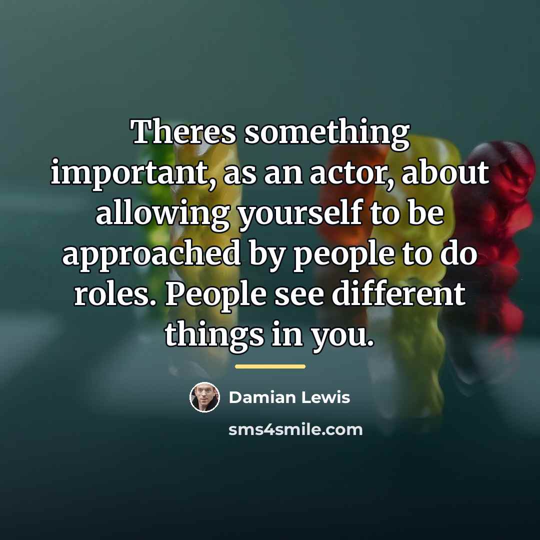 “Theres something important, as an actor, about allowing yourself to…” quote by Damian Lewis