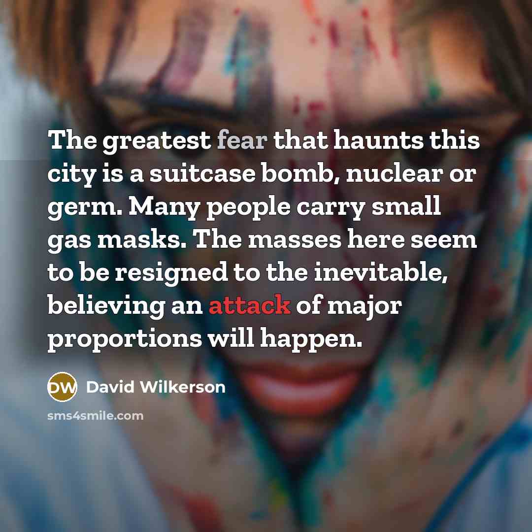 “The greatest fear that haunts this city is a suitcase…” quote by David Wilkerson