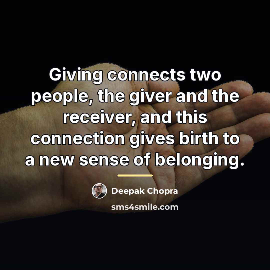 “Giving connects two people, the giver and the receiver, and…” quote by Deepak Chopra