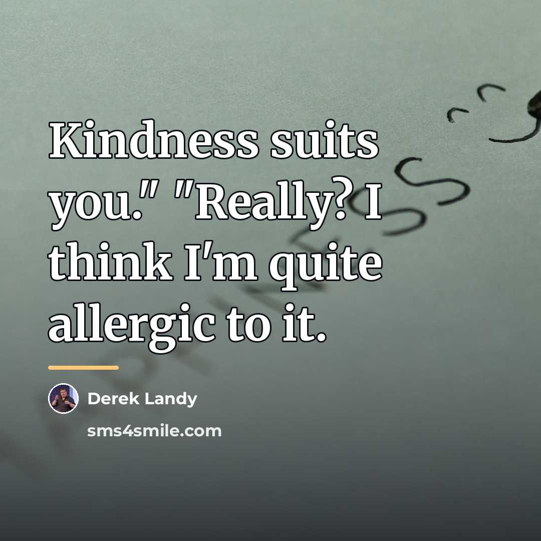 “Kindness suits you." "Really? I think I'm quite allergic to…” quote by Derek Landy
