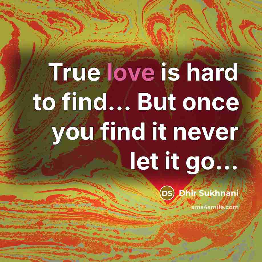 “True love is hard to find... But once you find…” quote by Dhir Sukhnani
