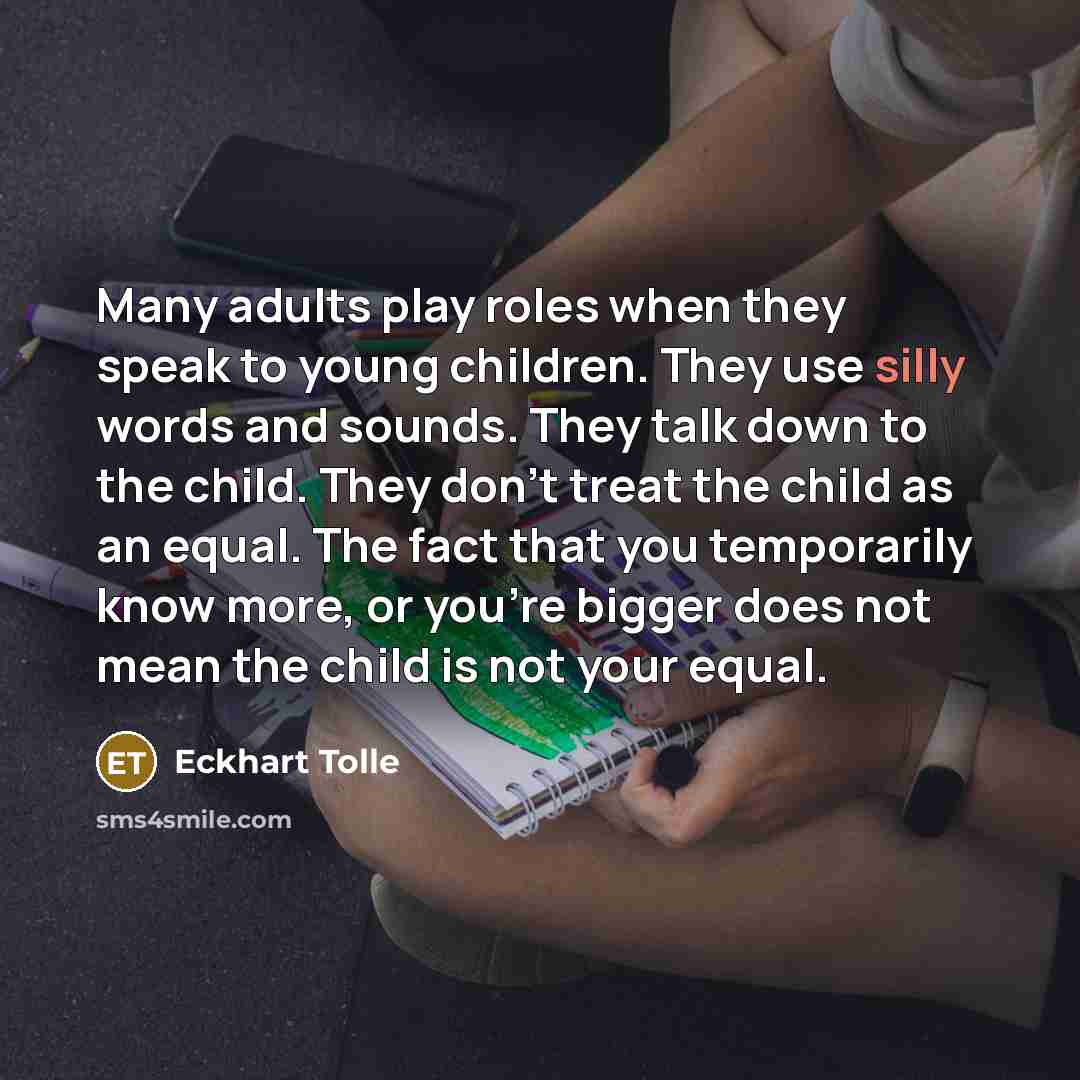 “Many adults play roles when they speak to young children.…” quote by Eckhart Tolle