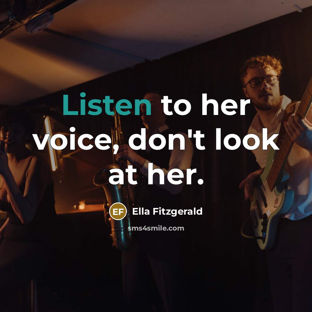 “Listen to her voice, don't look at her.…” quote by Ella Fitzgerald