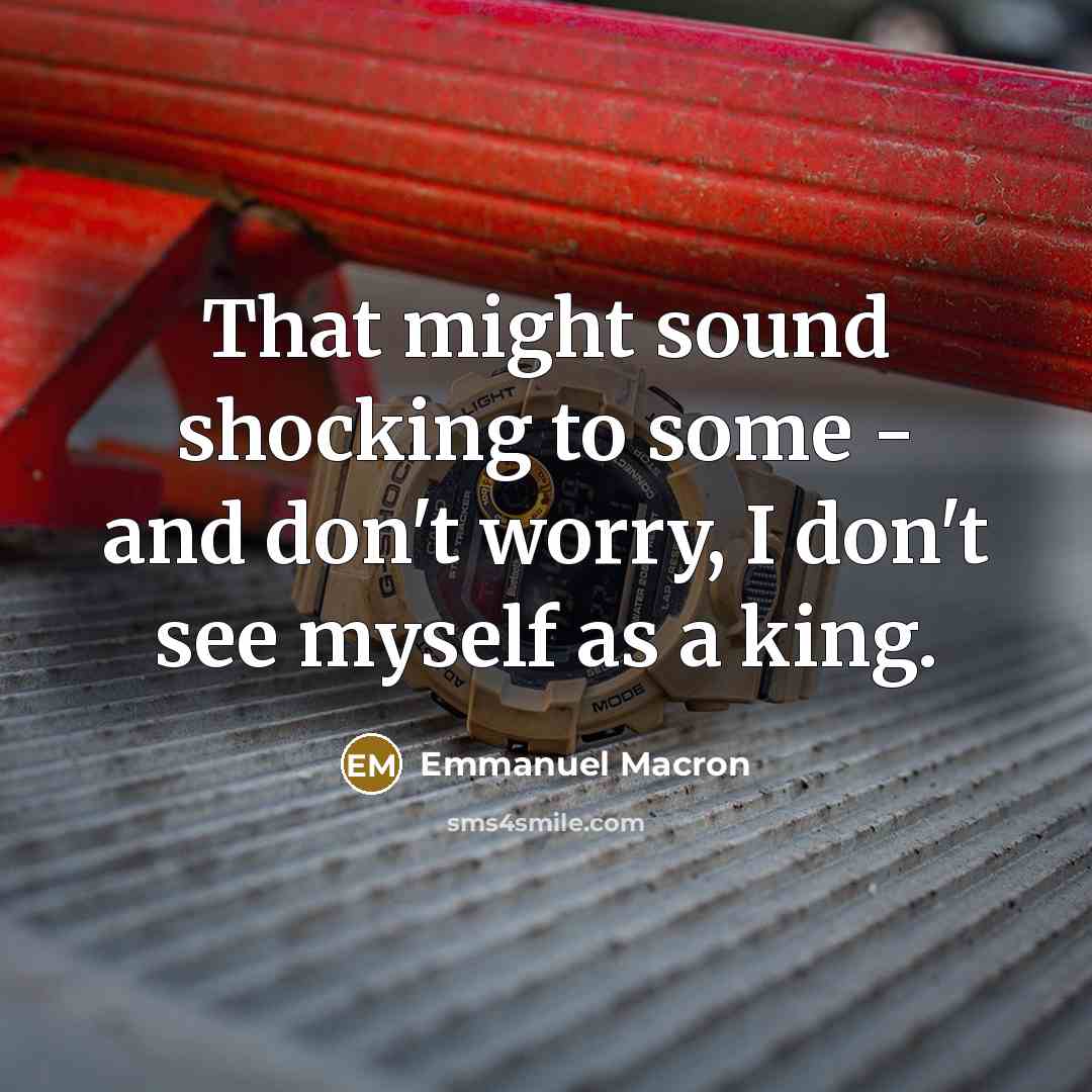 “That might sound shocking to some - and don't worry,…” quote by Emmanuel Macron