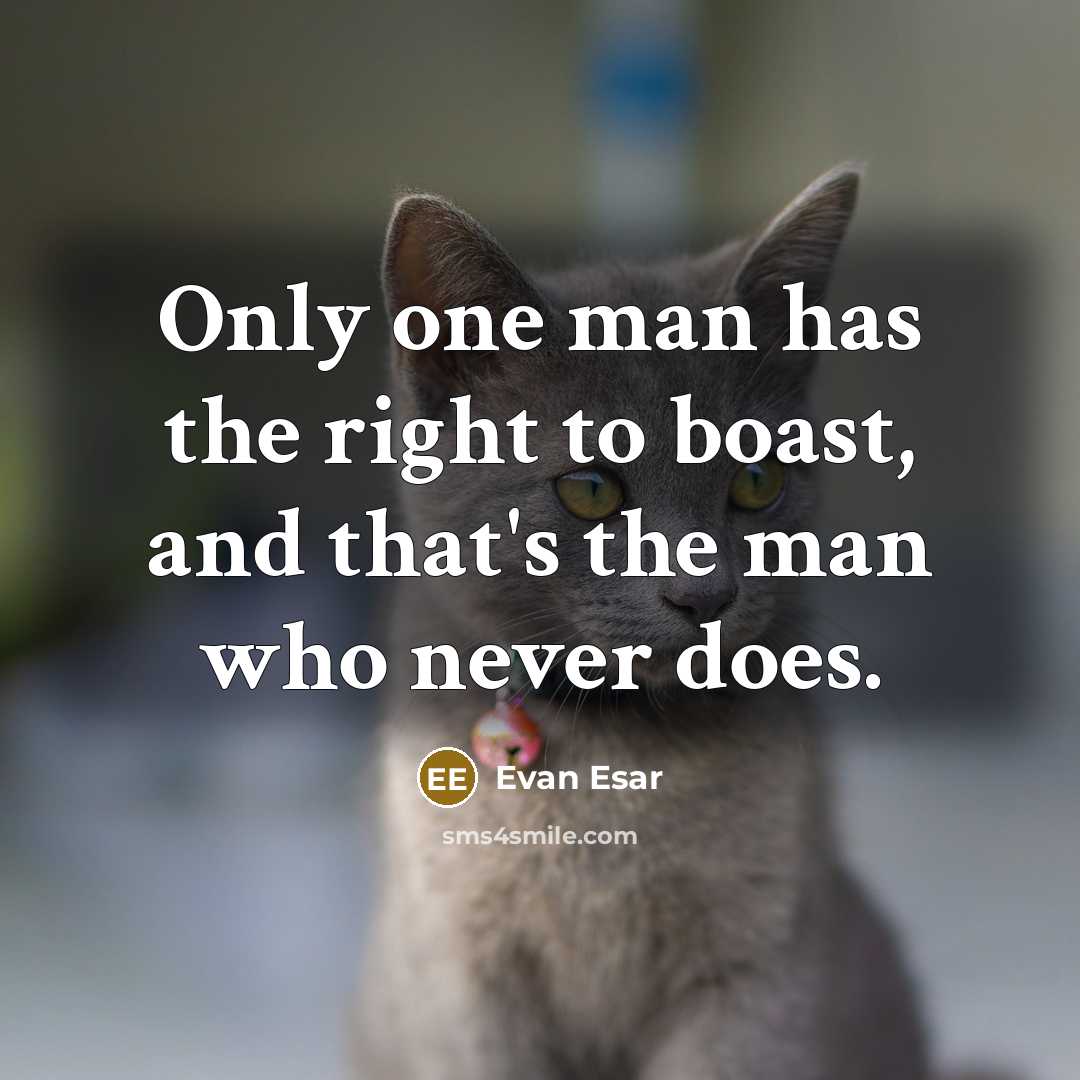 “Only one man has the right to boast, and that's…” quote by Evan Esar