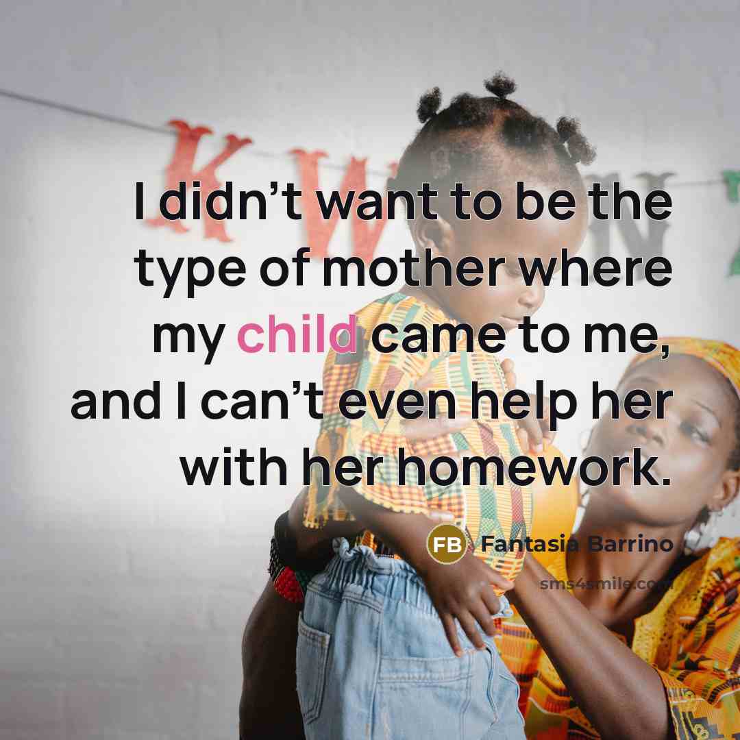 “I didn't want to be the type of mother where…” quote by Fantasia Barrino