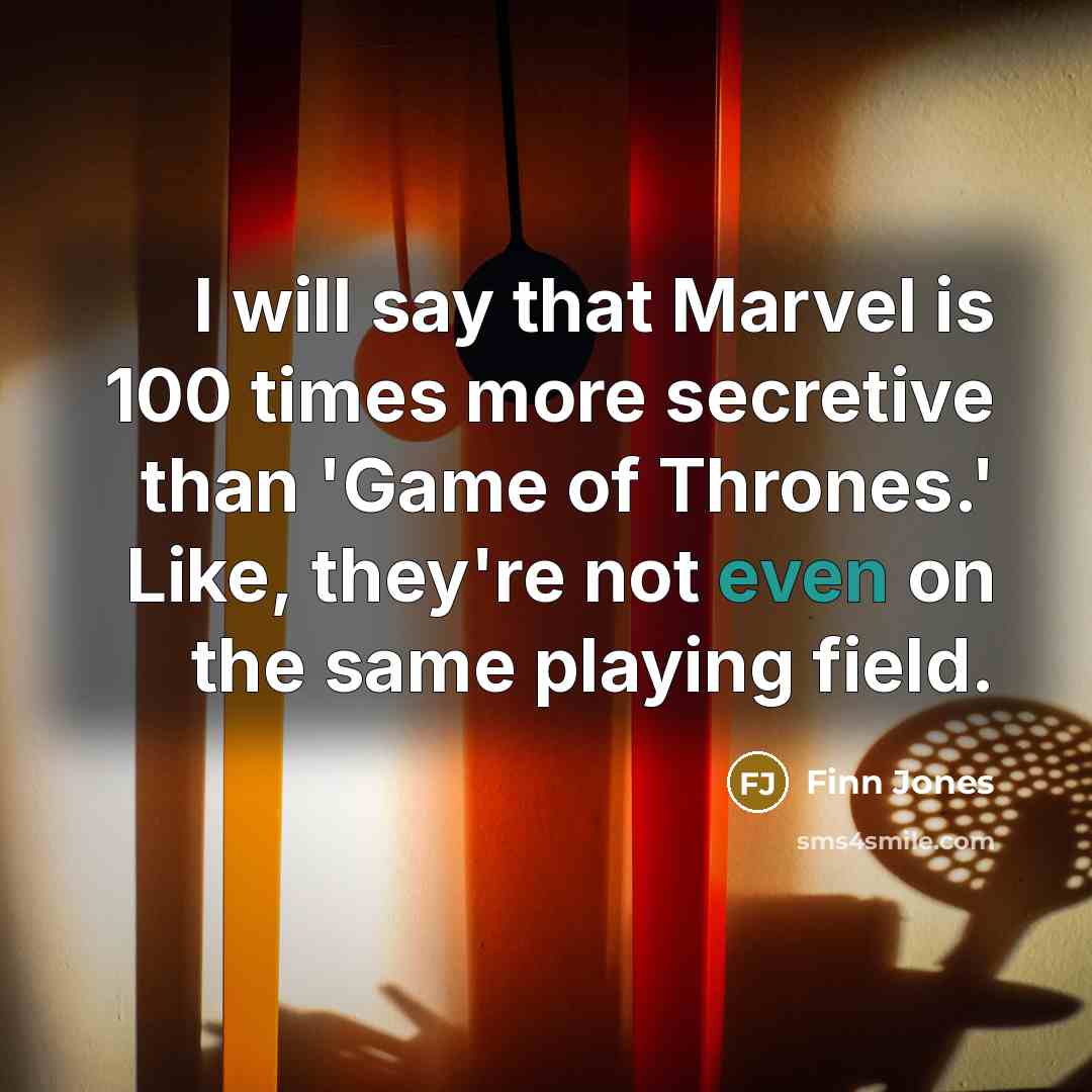 “I will say that Marvel is 100 times more secretive…” quote by Finn Jones