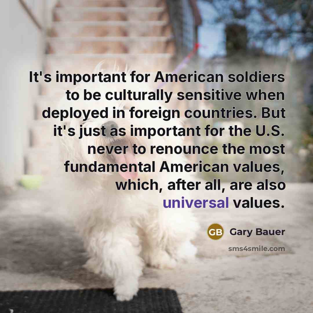 “It's important for American soldiers to be culturally sensitive when…” quote by Gary Bauer
