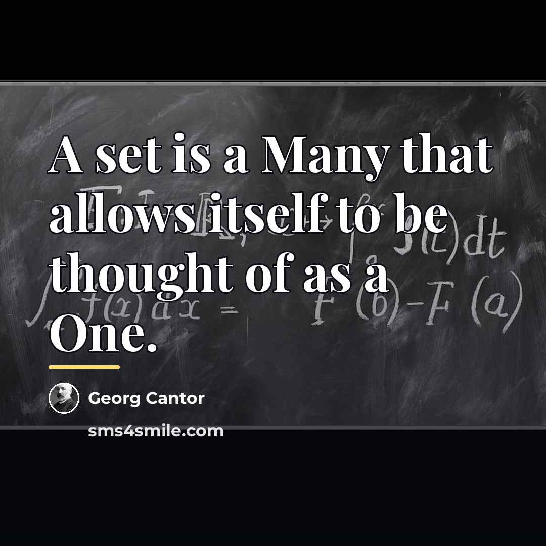 “A set is a Many that allows itself to be…” quote by Georg Cantor