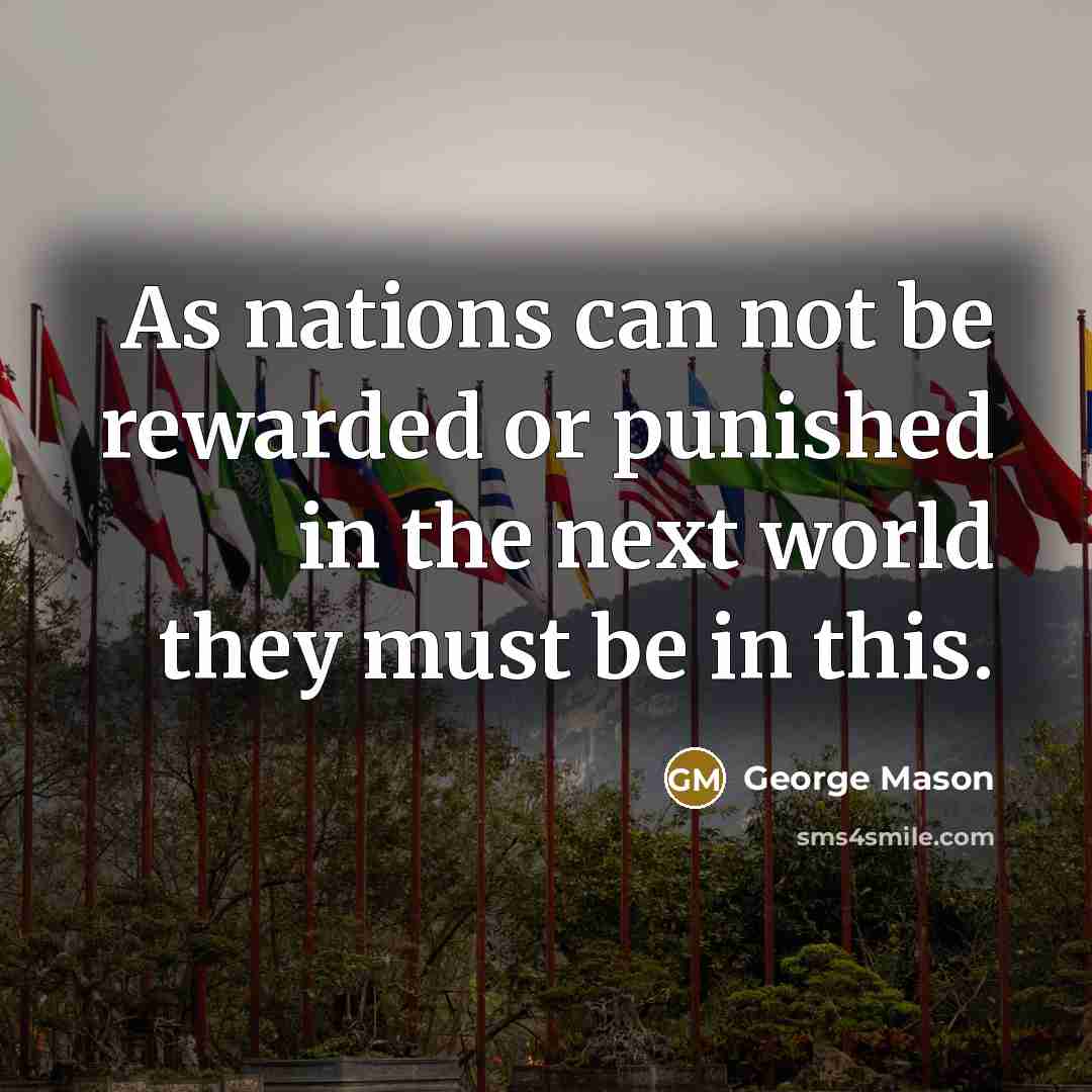 “As nations can not be rewarded or punished in the…” quote by George Mason
