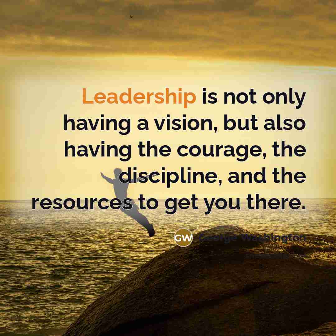 “Leadership is not only having a vision, but also having…” quote by George Washington