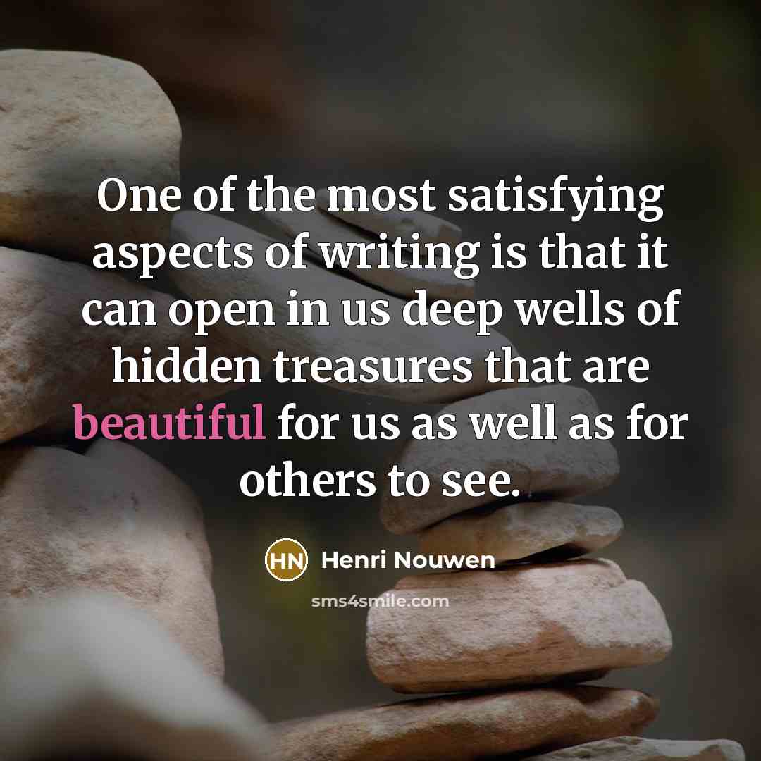 “One of the most satisfying aspects of writing is that…” quote by Henri Nouwen