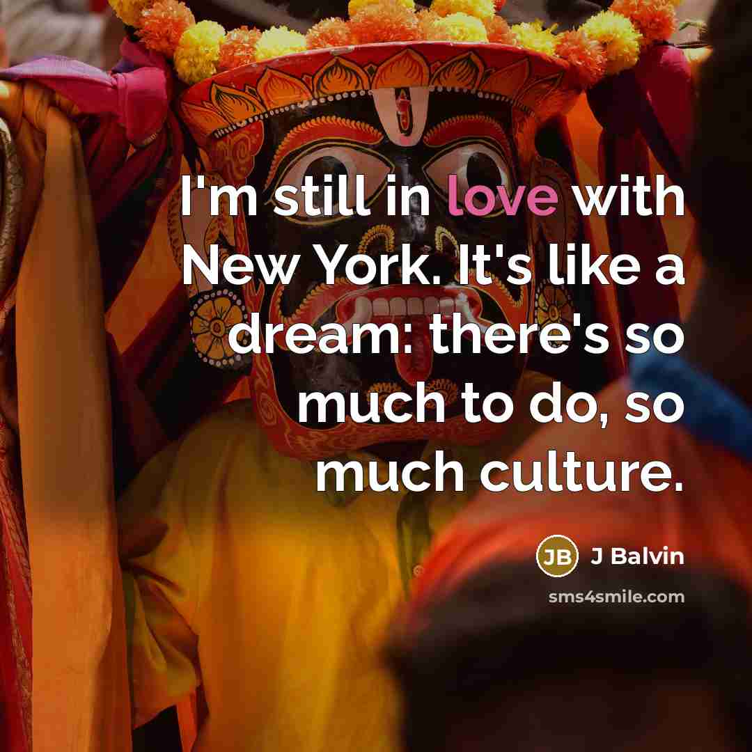 “I'm still in love with New York. It's like a…” quote by J Balvin