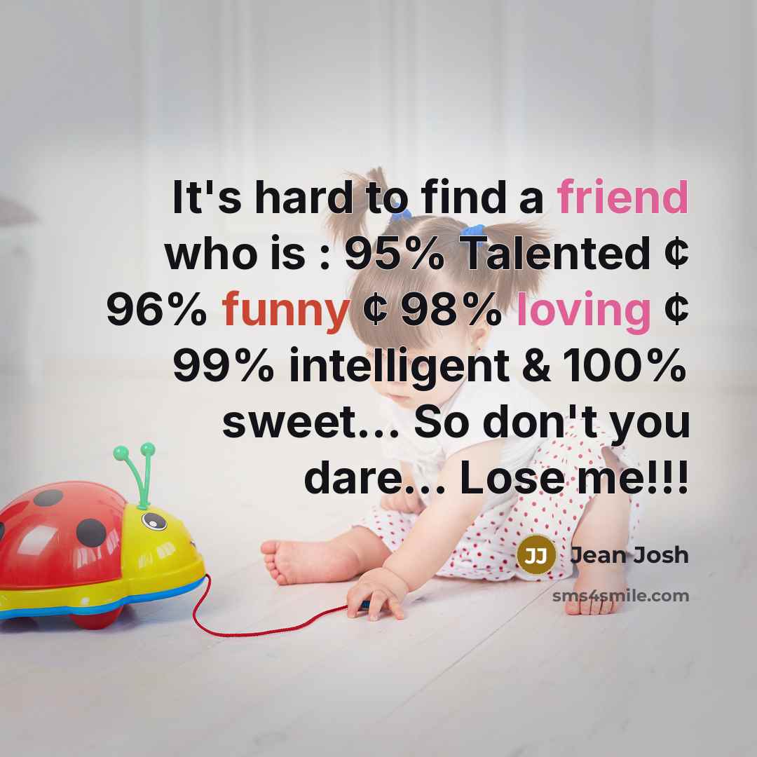 “It's hard to find a friend who is : 95%…” quote by Jean Josh