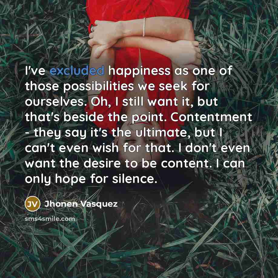 “I've excluded happiness as one of those possibilities we seek…” quote by Jhonen Vasquez