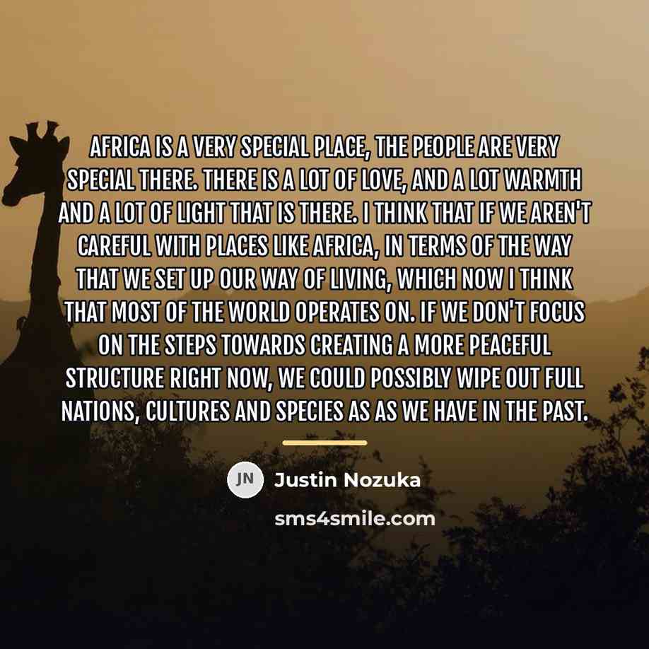 “Africa is a very special place, the people are very…” quote by Justin Nozuka
