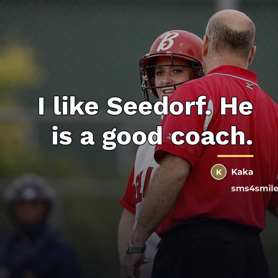 “I like Seedorf. He is a good coach.…” quote by Kaka