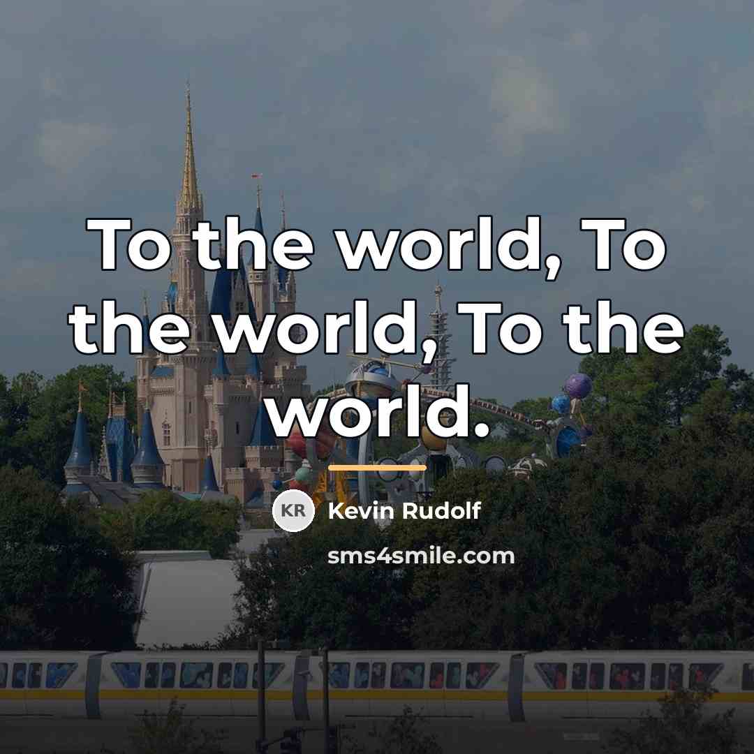 “To the world, To the world, To the world.…” quote by Kevin Rudolf