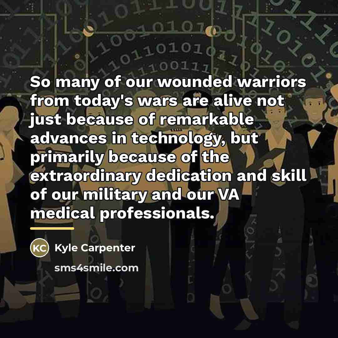 “So many of our wounded warriors from today's wars are…” quote by Kyle Carpenter